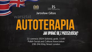 Londyn 22 czerwca Warsztat Autoterapia Jak uporać się z przeszłością [upl. by Ireg]