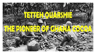 Tetteh Quarshie The Pioneer of Ghana Cocoa [upl. by Kitti152]