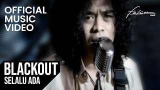 Blackout  Selalu Ada Official Music Video [upl. by Ardnikat]