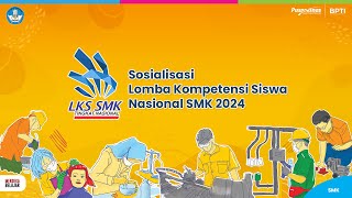 Sosialisasi Lomba Kompetensi Siswa LKS Nasional SMK 2024 [upl. by Ivatts]