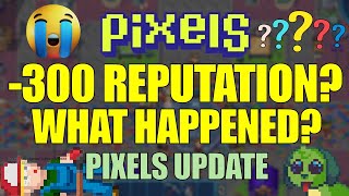 MINUS 300 REPUTATION WHAT HAPPENED PIXELS UPDATE pixels [upl. by Rellia90]