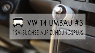 Zigarettenanzünder von Dauer auf Zündungsplus legen  VW T4 Umbau 3  Vansinn [upl. by Ratha]