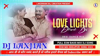 Love Lights Dhaile Ba ❤️  Love Lights Dhaile Ba Dj Remix  kalpana 3D BASS MIX Bhojpuri Song 2024💔 [upl. by Julissa]