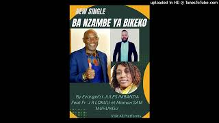 BA NZAMBE YA BIKEKO By Evangelist JULES IMBANZIA Feat Fr JR LOKULI amp M SAM MUHUNGU [upl. by Nile609]