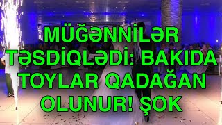 Müğənnilər TƏSDİQLƏDİ Bakıda toylar qadağan olunur [upl. by Maudie911]