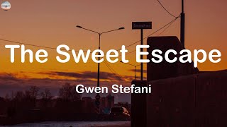 The Sweet Escape  Gwen Stefani Lyrics [upl. by Diella843]