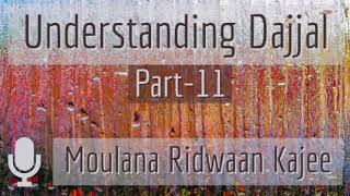 Understanding Dajjal Part11  Moulana Ridwaan Kajee [upl. by Nonnelg]