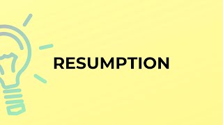 What is the meaning of the word RESUMPTION [upl. by Doralynne]