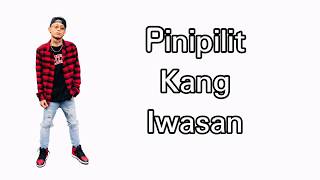 Pinipilit Kang Iwasan new song 2018  Skusta Clee lyrics [upl. by Browne]