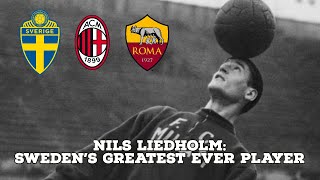 Nils LiedholmSwedens Greatest Ever Player  AFC Finners  Football History Documentary [upl. by Iain]