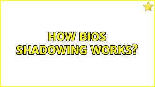 How BIOS shadowing works [upl. by Bullivant]