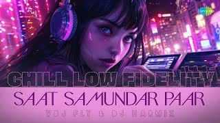 Saat Samundar Paar  Chill Low Fidelity  VDJ Fly amp DJ Harmix  Sadhana Sargam [upl. by Akihsal]