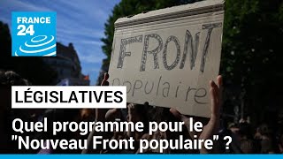 Législatives  quel programme pour le quotNouveau Front populairequot  • FRANCE 24 [upl. by Stanzel]