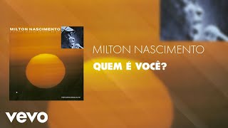 Milton Nascimento  Quem é Você Áudio Oficial [upl. by Etnuaed820]