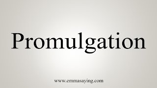 How To Say Promulgation [upl. by Attenra]