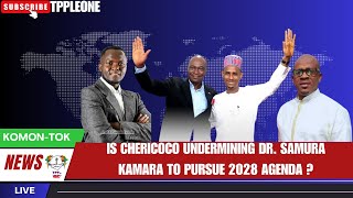 IS CHERICOCO UNDERMINING DR SAMURA KAMARA TO PURSUE 2028 AGENDA [upl. by Wolbrom]