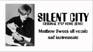 Matthew Sweet  Silent City 1989 Home Demo [upl. by Leonardi]