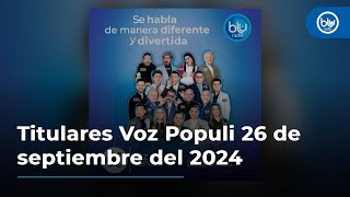 Titulares Voz Populi 26 de septiembre del 2024 [upl. by Mcarthur]