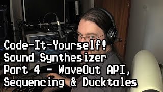 CodeItYourself Sound Synthesizer 4  Waveout API Sequencing amp Ducktales [upl. by Anerul167]