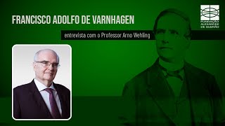 Entrevista com Arno Wehling Francisco Adolfo de Varnhagen [upl. by Enylekcaj112]