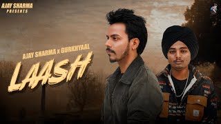 Laash Official Video Ajay Sharma x Gurkhyaal x Harjit Gill x Akshay Thakral [upl. by Pacificas]