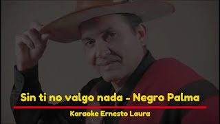 Negro Palma  Sin ti no valgo nada letra [upl. by Hallsy73]