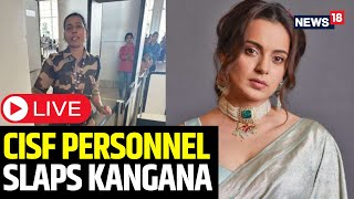 Kangana Ranaut Slap News Bollywood Actress Slapped By CISF Jawan Live  Chandigarh Airport  N18L [upl. by Veejar900]