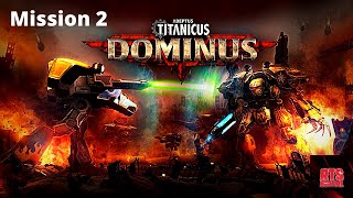 Adeptus Titanicus Dominus Gameplay Mission 2 Walkthrough [upl. by Eesac570]