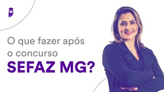 O que fazer após o concurso SEFAZ MG [upl. by Atoel996]