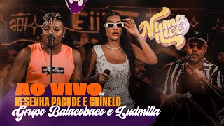 Numanice  Ao Vivo na Resenha Pagode e Chinelo  Balacobaco e Ludmilla [upl. by Llehcear]