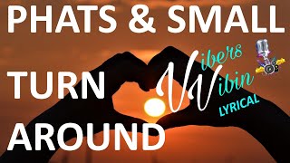 Phats amp Small  Turn Around Lyrics [upl. by Jerrie]