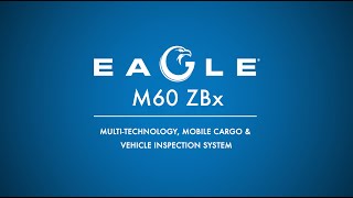 Eagle M60 ZBx MultiTechnology Mobile Cargo amp Vehicle Inspection System [upl. by Joey]