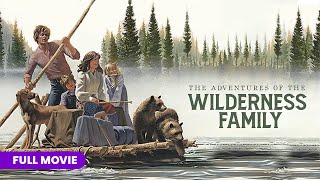 The Adventures of the Wilderness Family  Full Movie [upl. by Shepley]