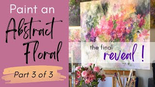 Abstract Floral Painting Demo Using Acrylics part 3 of 3 the reveal [upl. by Dranek]