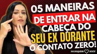 5 Maneiras de MEXER COM A CABEÇA DO SEU EX durante o CONTATO ZERO [upl. by Nnaaihtnyc174]