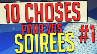 10 CHOSES A SAVOIR POUR VOS SOIRÉES 1 [upl. by Nnainot]