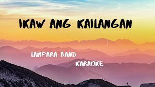 Ikaw Ang Kailangan KaraokeeiNSTRUMENTALMinus One  Lampara Band [upl. by Aiduan]