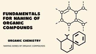 Fundamentals for naming of organic compounds [upl. by Olcott]