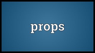 Props Meaning [upl. by Lessur804]