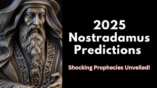 Nostradamus Predictions for 2025  2025 Predictions Nostradamus [upl. by Annoyik537]