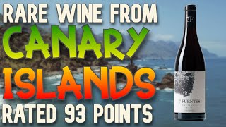 Discover a 93Point Canary Islands Gem 7 Fuentes Wine Tasting [upl. by Ynot812]