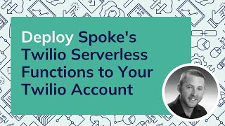 Deploy Spokes Twilio Serverless Functions to Your Twilio Account [upl. by Maisel]