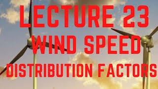 LECTURE 23  1 WIND SPEED DISTRIBUTION FUNCTION [upl. by Ahsaelat]