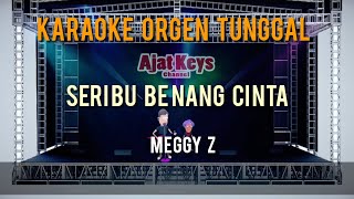 SERIBU BENANG CINTA  MEGGY Z  KARAOKE ORGEN TUNGGAL [upl. by Schertz]