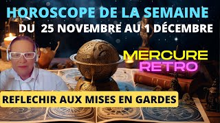 Votre horoscope semaine du 25 novembre Mercure devient rétrograde blocages en vue [upl. by Sharity]