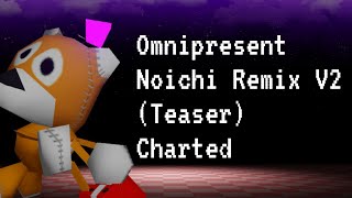 FNF Omnipresent Noichi Remix V2 Preview Charted [upl. by Giana]