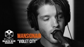 Mansionair  quotViolet Cityquot  Black Box Sessions [upl. by Sivraj]