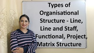 Types of Organisational Structure  Line Line and Staff Functional Project Matrix Structure [upl. by Nerua]