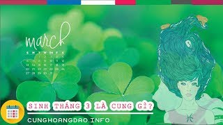 Sinh tháng 3 là cung hoàng đạo gì Cunghoangdaoinfo [upl. by Inoek489]