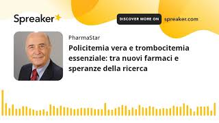 Policitemia vera e trombocitemia essenziale tra nuovi farmaci e speranze della ricerca [upl. by Enyehc310]